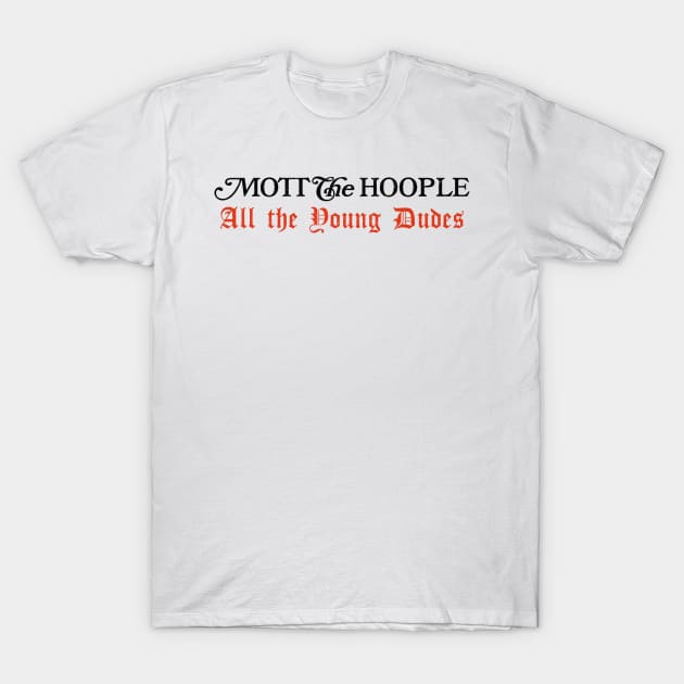 Mott The Hoople - All The Young Dudes T-Shirt by CultOfRomance